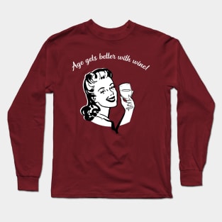 Age Gets Better With Wine Long Sleeve T-Shirt